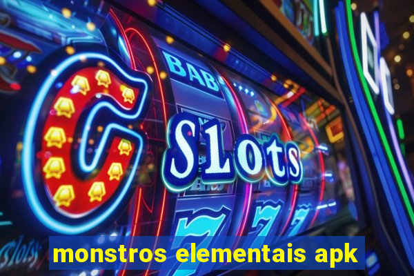 monstros elementais apk